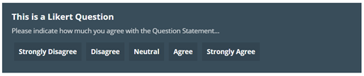 Image shows the finished view of a Likert Box, with the options: Strongly Disagree, Disagree, Neutral, Agree, and Strongly Agree. The Image text reads: This is a Likert Question. Please indicate how much you agree with the question statement.