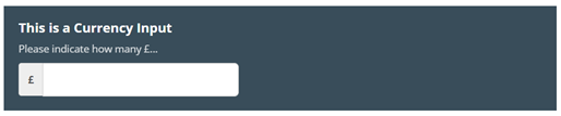 Image shows the finished view of a  Currency Input Box. The Currency in this example is set to British Pounds, and is blank. The Image text reads: This is a Currency Input. Please indicate how many pounds.
